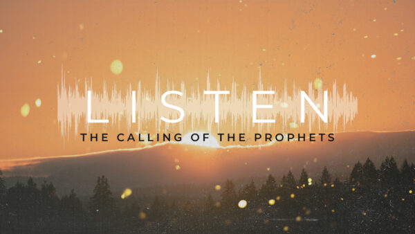 Listen | The Calling of the Prophets